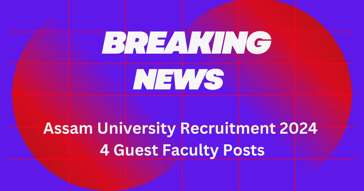 Assam University Recruitment 2024