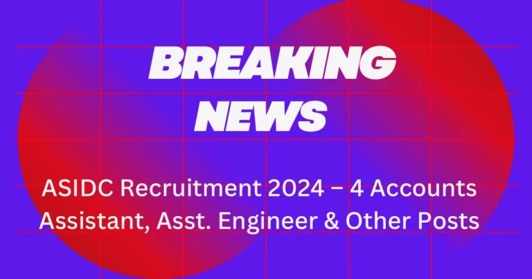 ASIDC Recruitment 2024