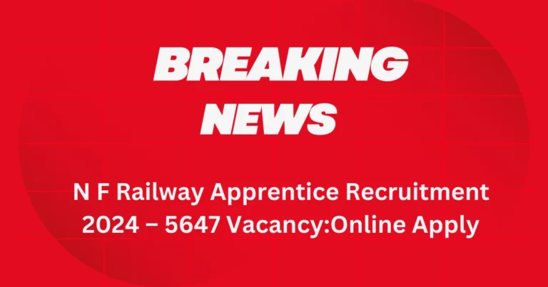 N F Railway Apprentice Recruitment 2024