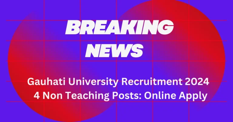 Gauhati University Recruitment 2024