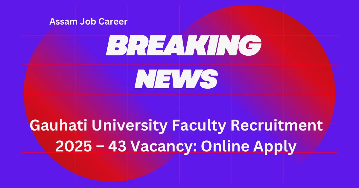Gauhati University Faculty Recruitment