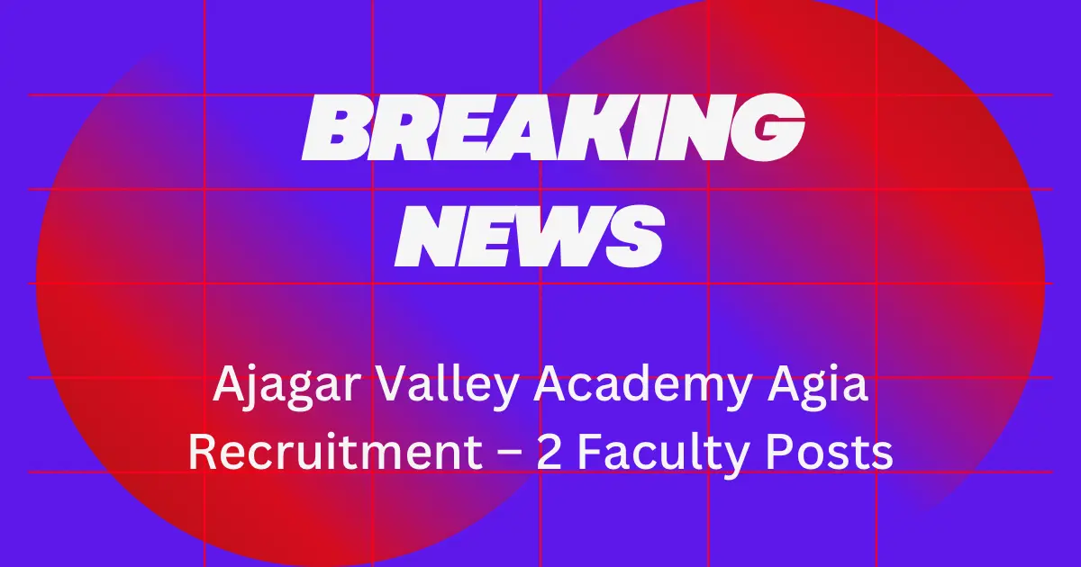 Ajagar Valley Academy Agia Recruitment – 2 Faculty Posts 1 Ajagar Valley Academy Agia