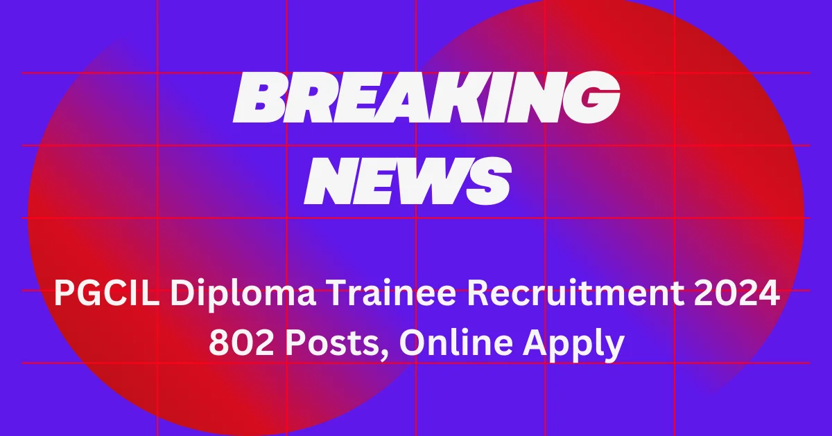 PGCIL Diploma Trainee Recruitment 2024
