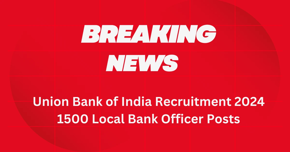 Union Bank of India Recruitment 2024 – 1500 Local Bank Officer Posts 1 Union Bank of India Recruitment 2024