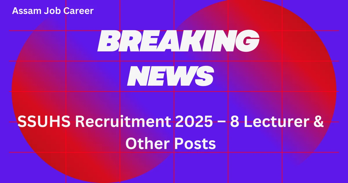 SSUHS Recruitment 2025 – 8 Lecturer & Other Posts 1 SSUHS Recruitment