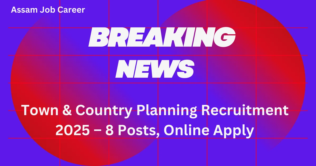 Town & Country Planning Recruitment 2025 – 8 Posts, Online Apply 1 Town Country Planning Recruitment