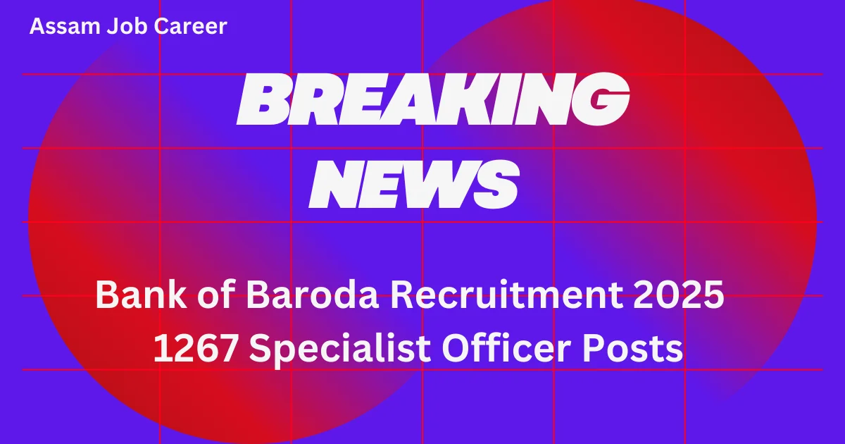 Bank of Baroda Recruitment 2025 – 1267 Specialist Officer Posts 1 Bank of Baroda