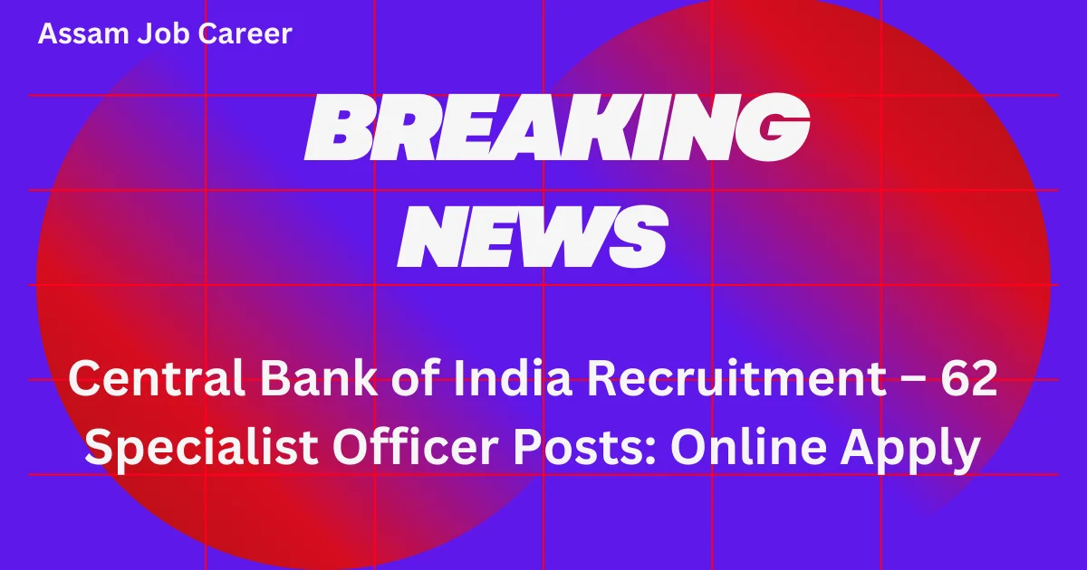 Central Bank of India Recruitment – 62 Specialist Officer Posts: Online Apply 1 Central Bank of India