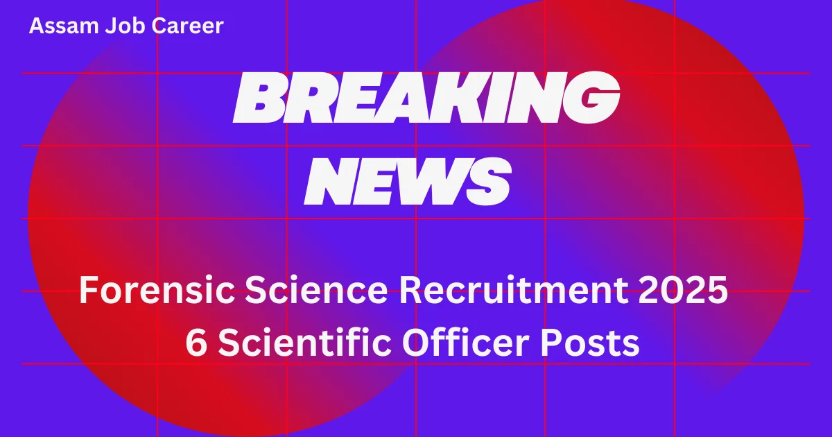 Forensic Science Recruitment 2025 – 6 Scientific Officer Posts 1 Forensic Science