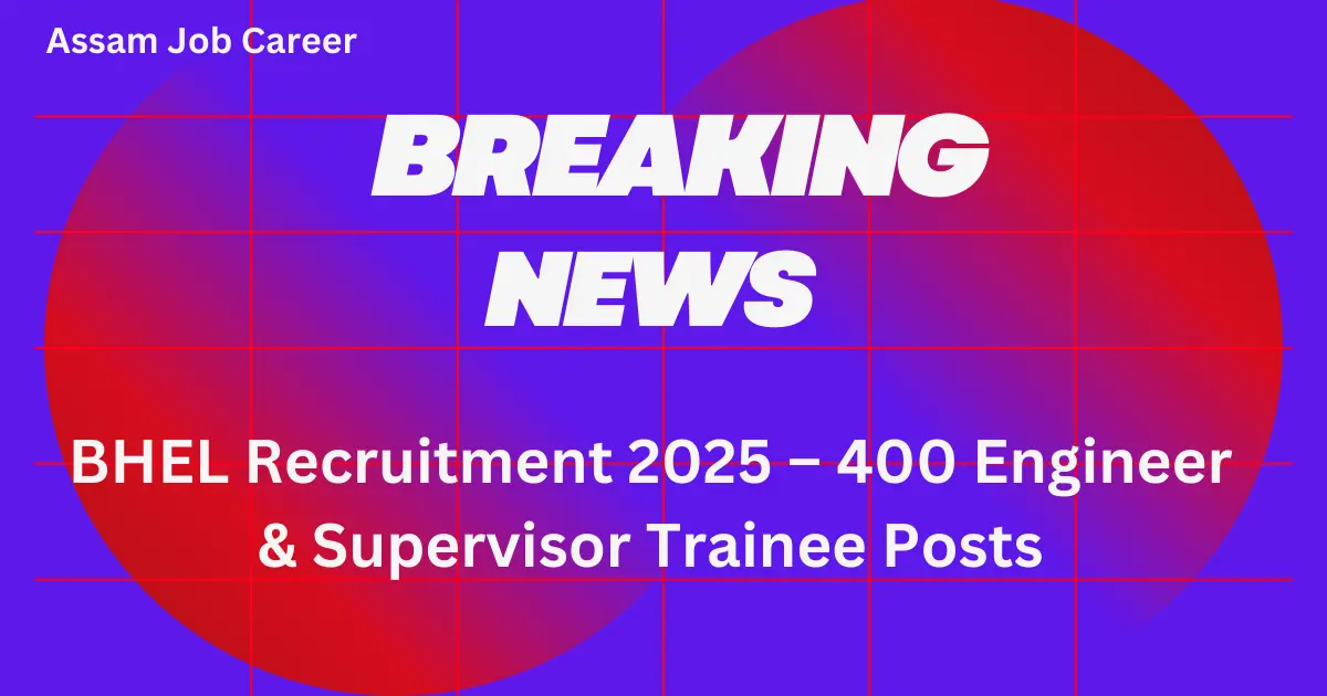 BHEL Recruitment 2025 – 400 Engineer & Supervisor Trainee Posts 1 BHEL