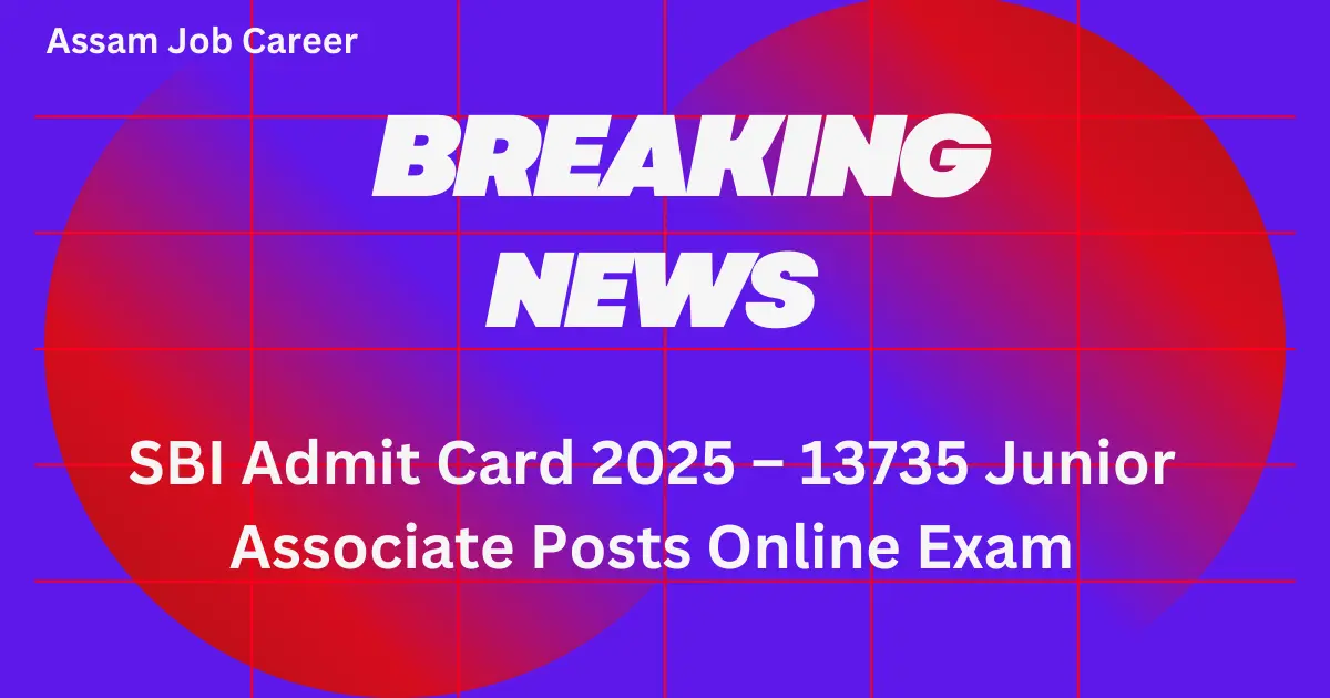 SBI Admit Card 2025 – 13735 Junior Associate Posts Online Exam 1 SBI Admit Card