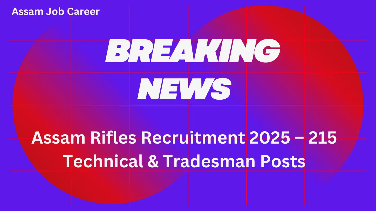 Assam Rifles Recruitment 2025 – 215 Technical & Tradesman Posts 1 Assam Rifles