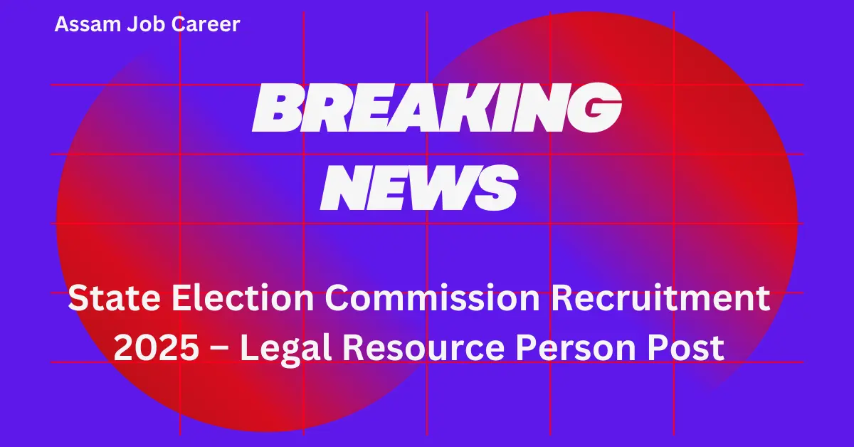 State Election Commission Recruitment 2025 – Legal Resource Person Post 1 State Election Commission