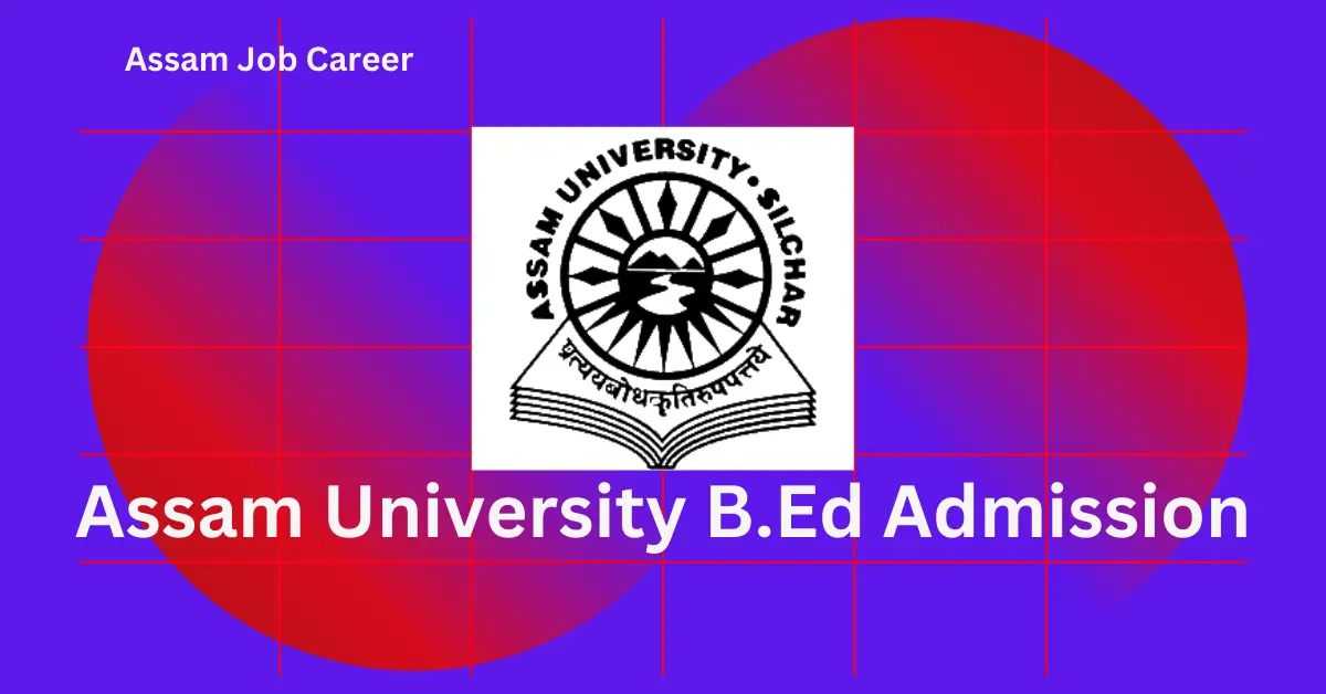 Assam University B Ed Admission
