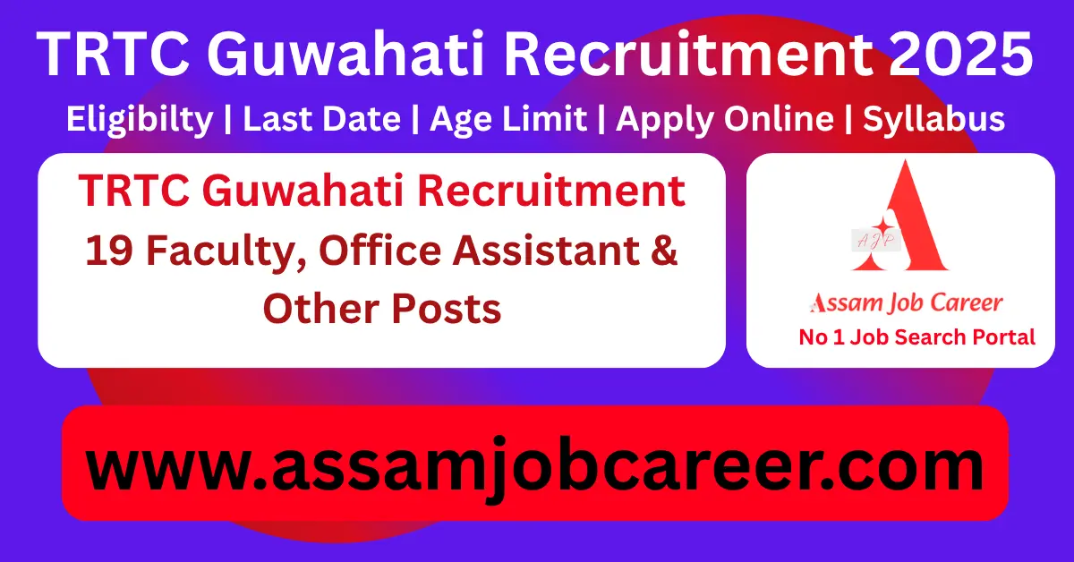 TRTC Guwahati Recruitment 2025 – 19 Faculty & Staff Vacancies: Apply Now 1 TRTC Guwahati Recruitment
